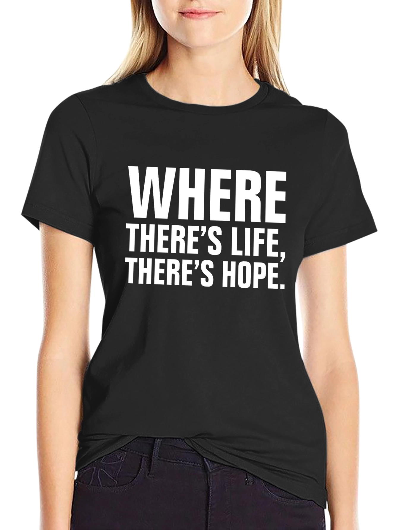 Where Theres Life Theres Hope T-Shirt
