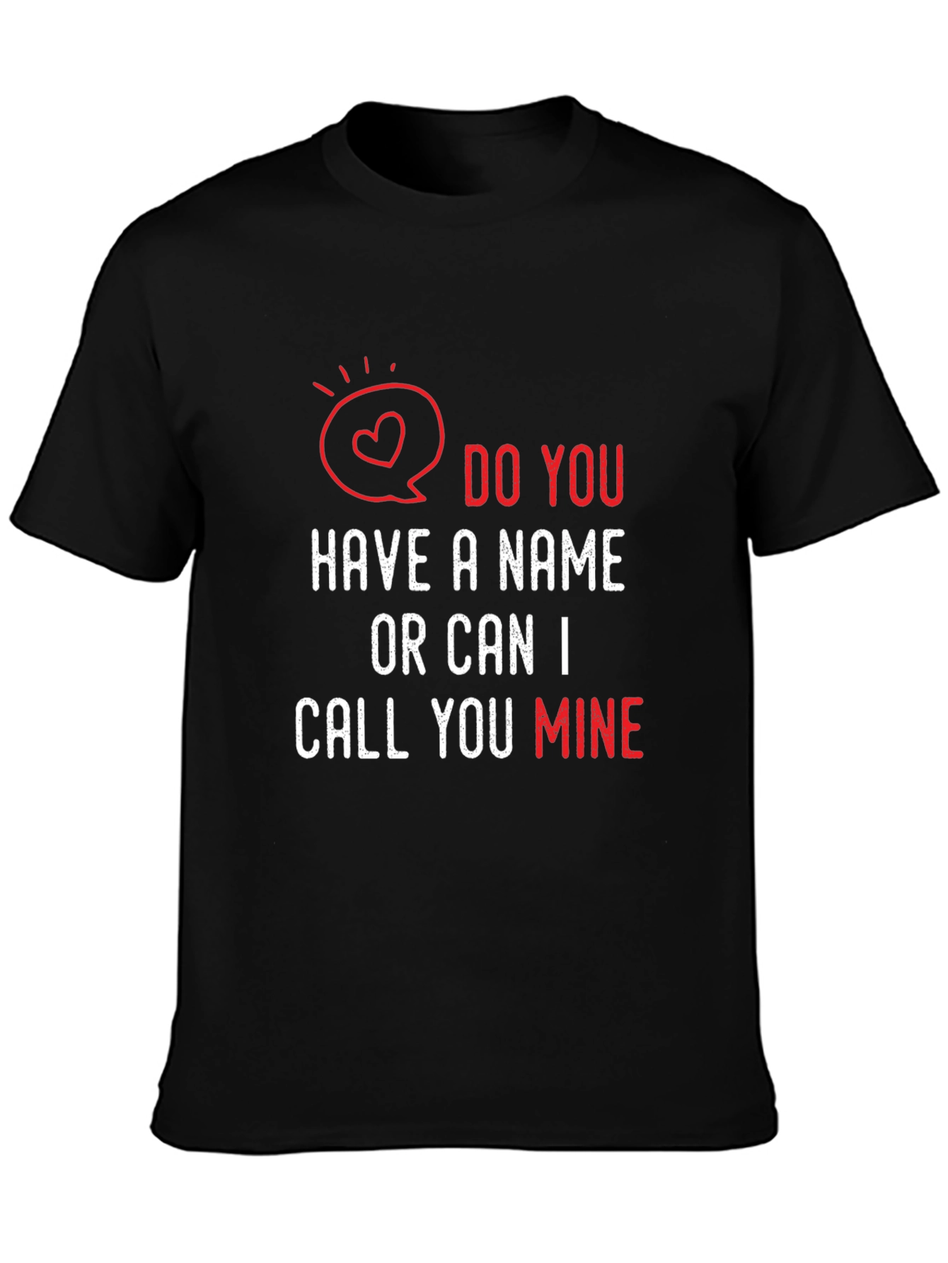 Funny Valentines Day Pick Up Line T-Shirt