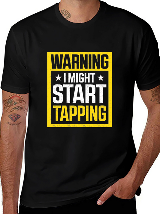 Warning I Might Start Tapping T-Shirt