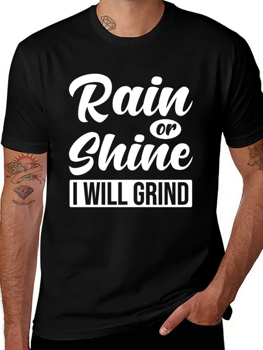 Rain or Shine I Will Grind Black Graphic T-Shirt
