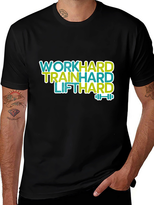 Work Hard Train Hard Lift Hard Graphic Tee - Gym Motivation
