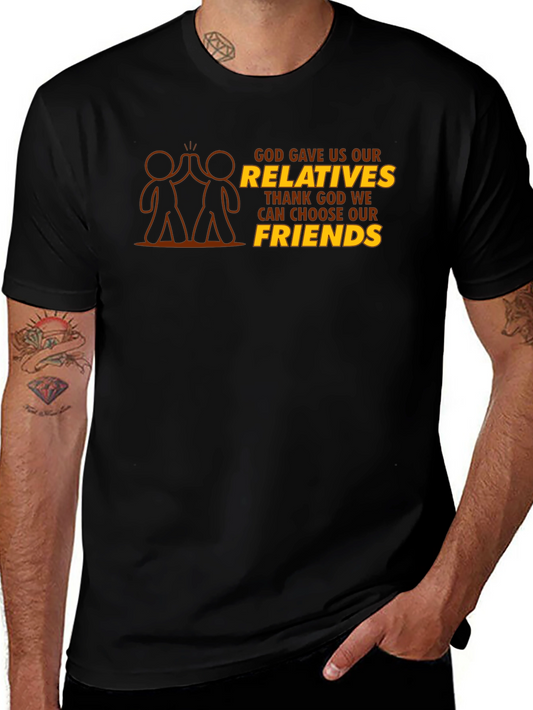 God Gave Us Relatives T-Shirt - Choose Friends