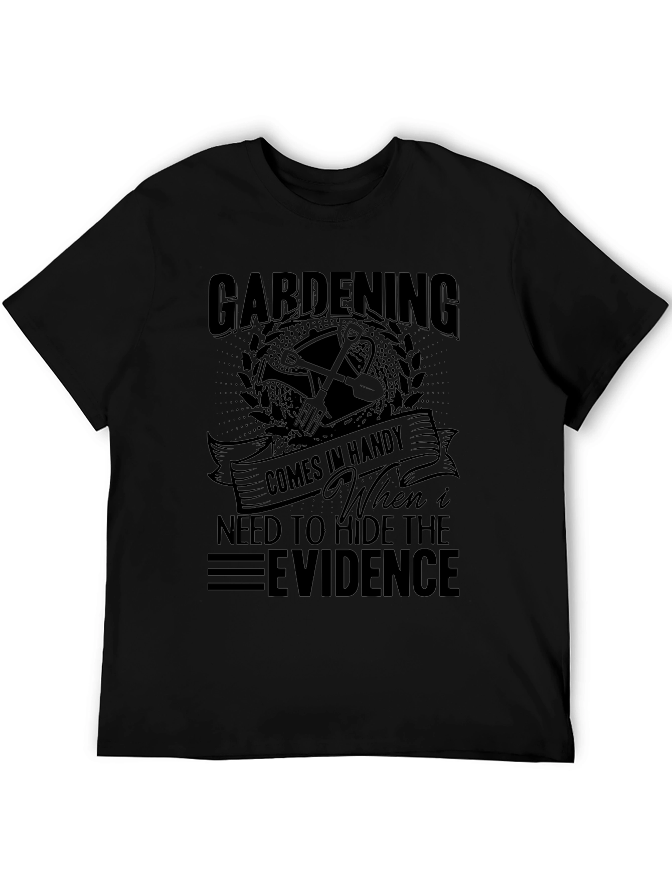 Gardening Hide Evidence T-Shirt