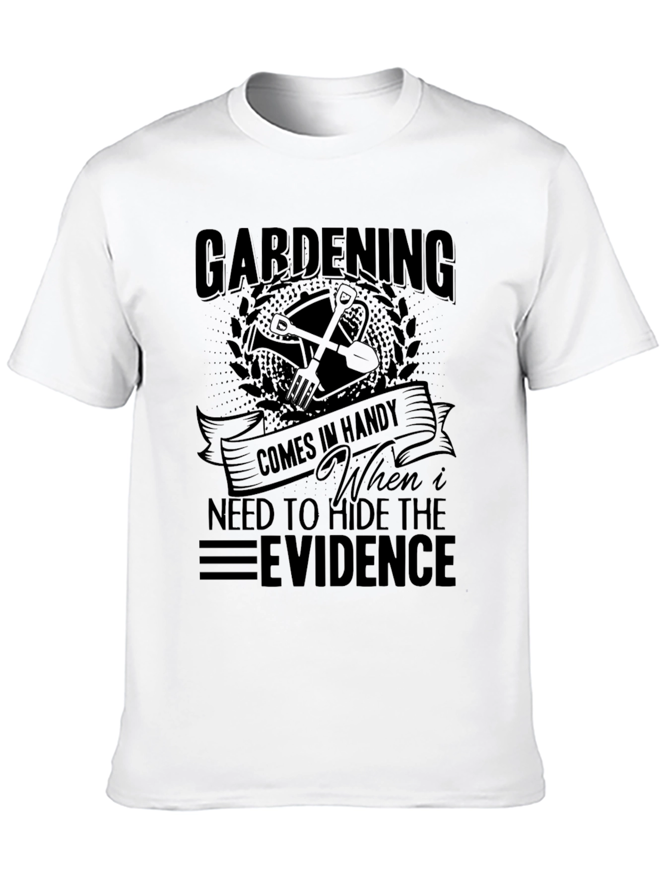 Gardening Hide Evidence T-Shirt