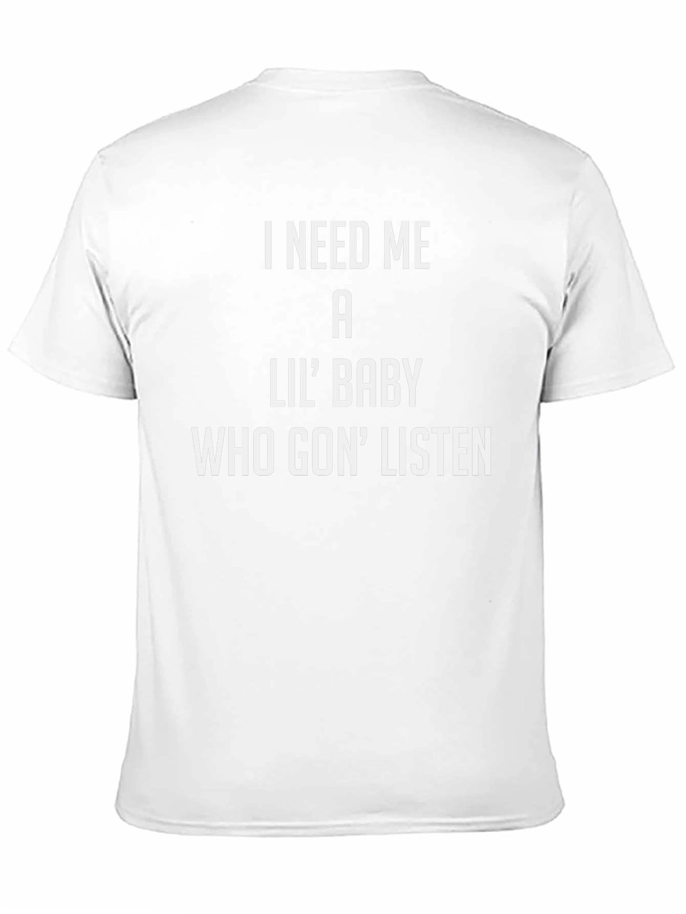 I Need Me a Lil Baby T-Shirt