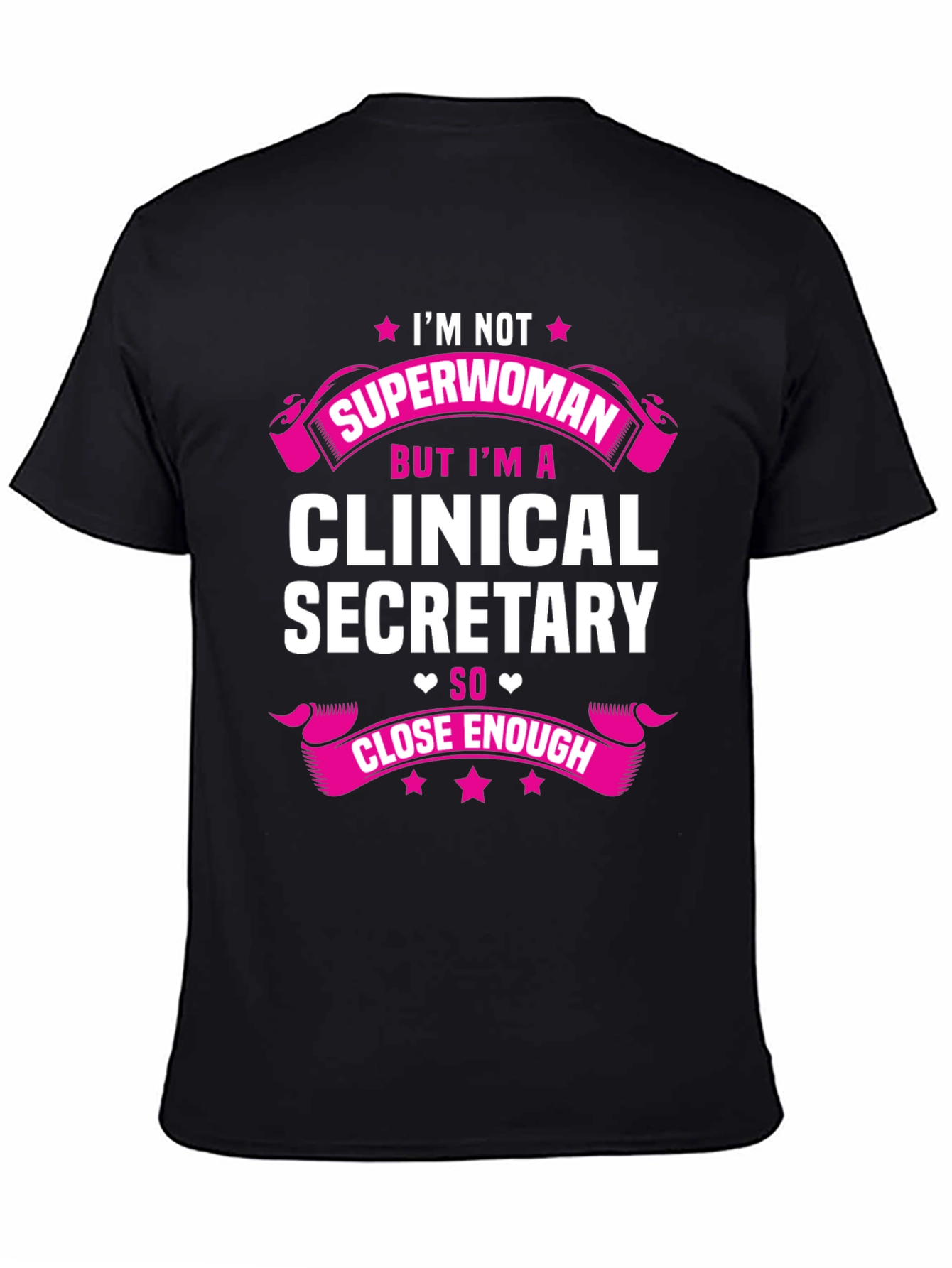 Clinical Secretary Graphic Tee - Superwoman Close Enough