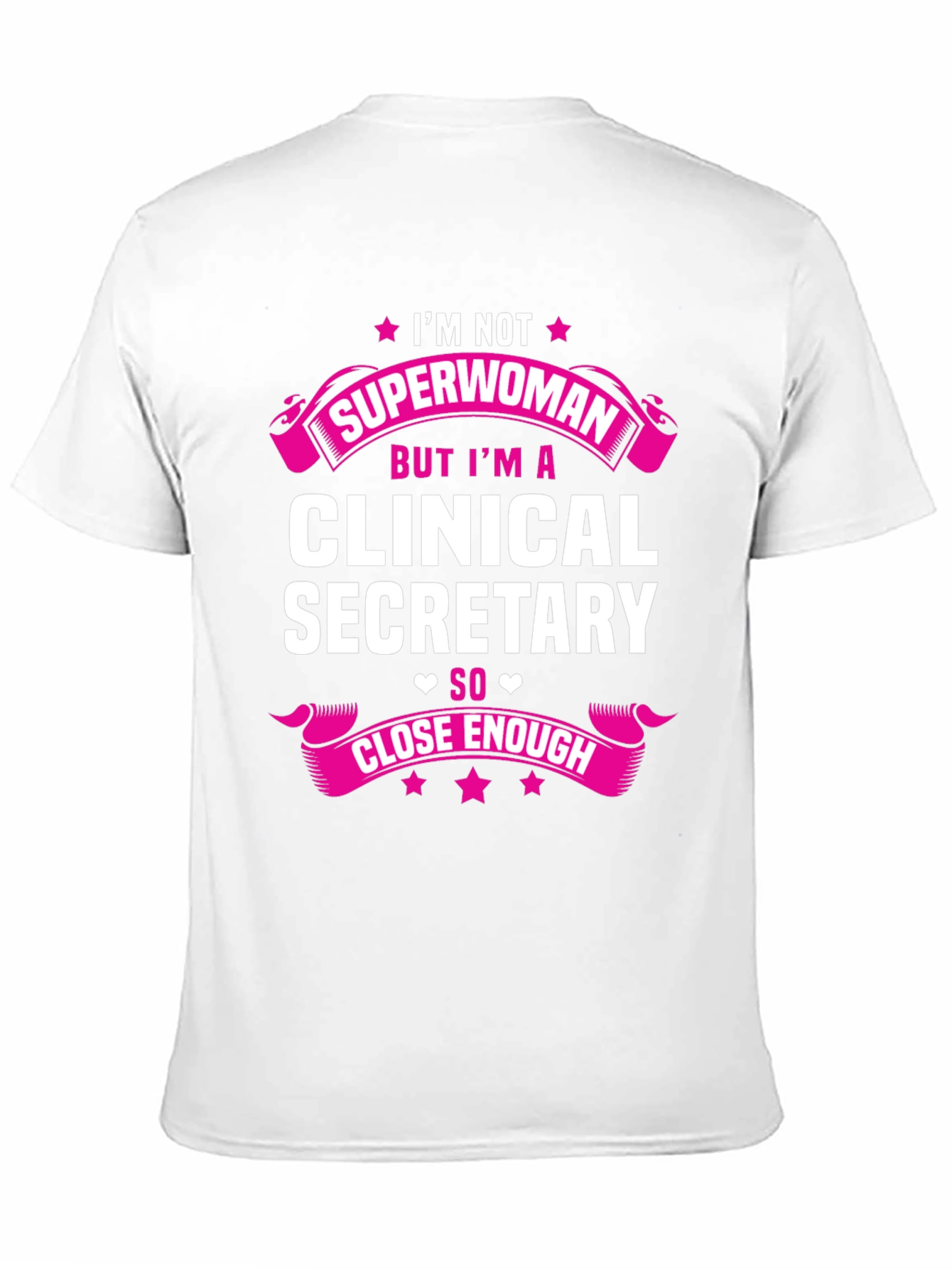 Clinical Secretary Graphic Tee - Superwoman Close Enough