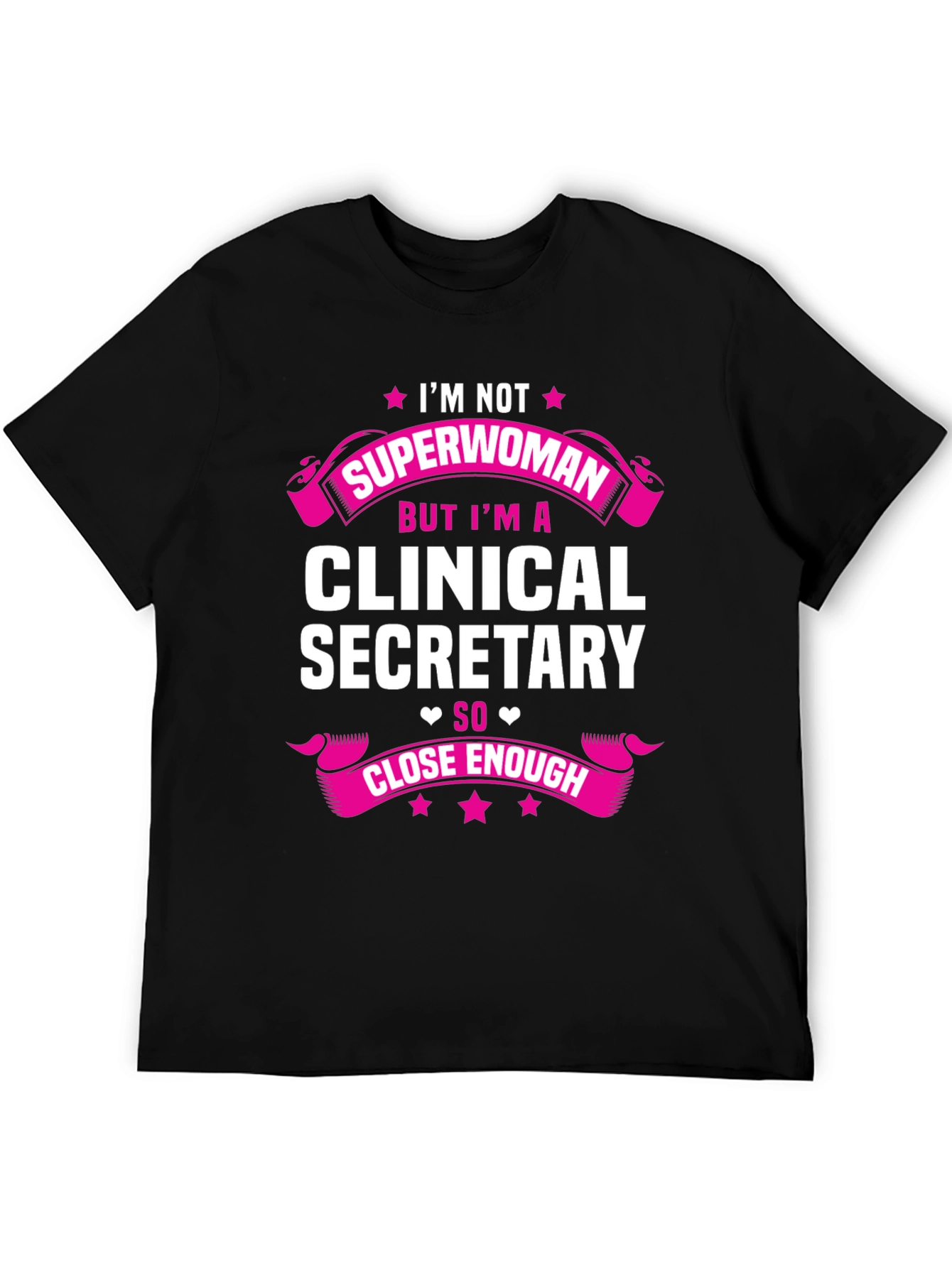Clinical Secretary Graphic Tee - Superwoman Close Enough