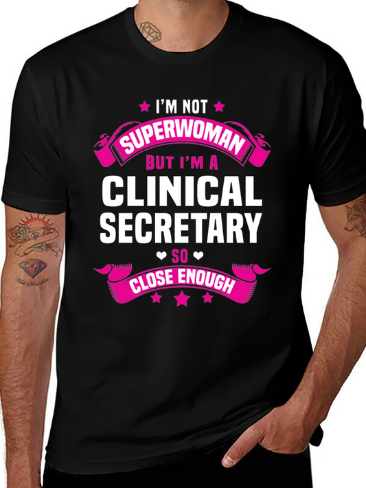 Clinical Secretary Graphic Tee - Superwoman Close Enough