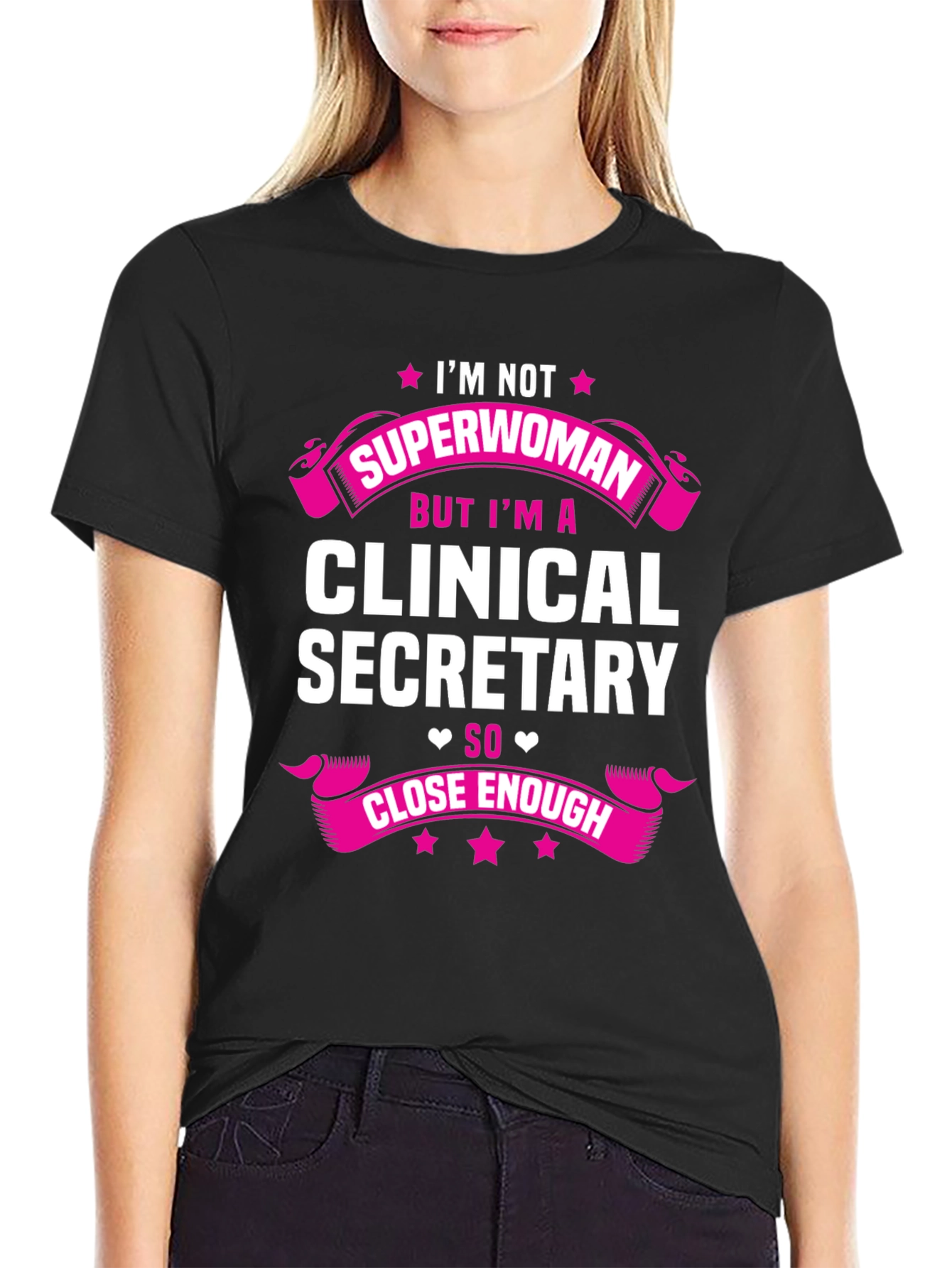 Clinical Secretary Graphic Tee - Superwoman Close Enough