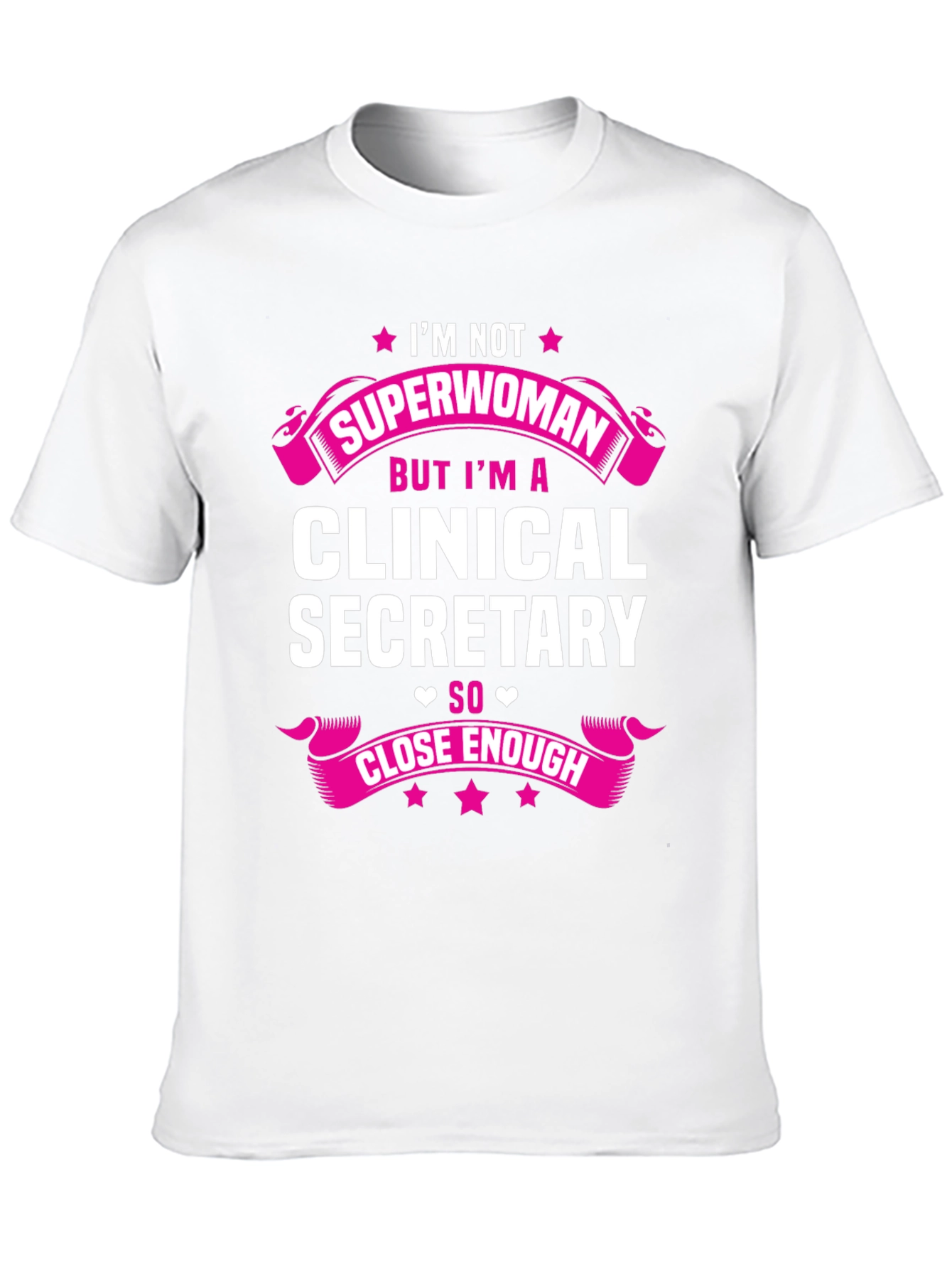 Clinical Secretary Graphic Tee - Superwoman Close Enough