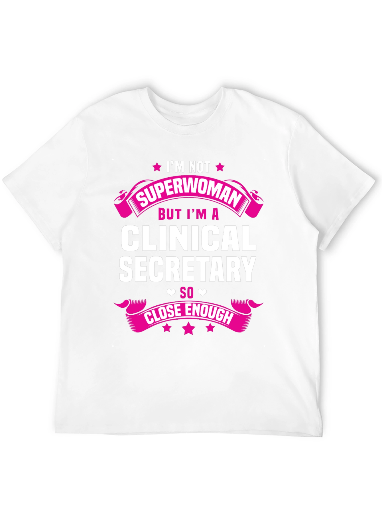 Clinical Secretary Graphic Tee - Superwoman Close Enough