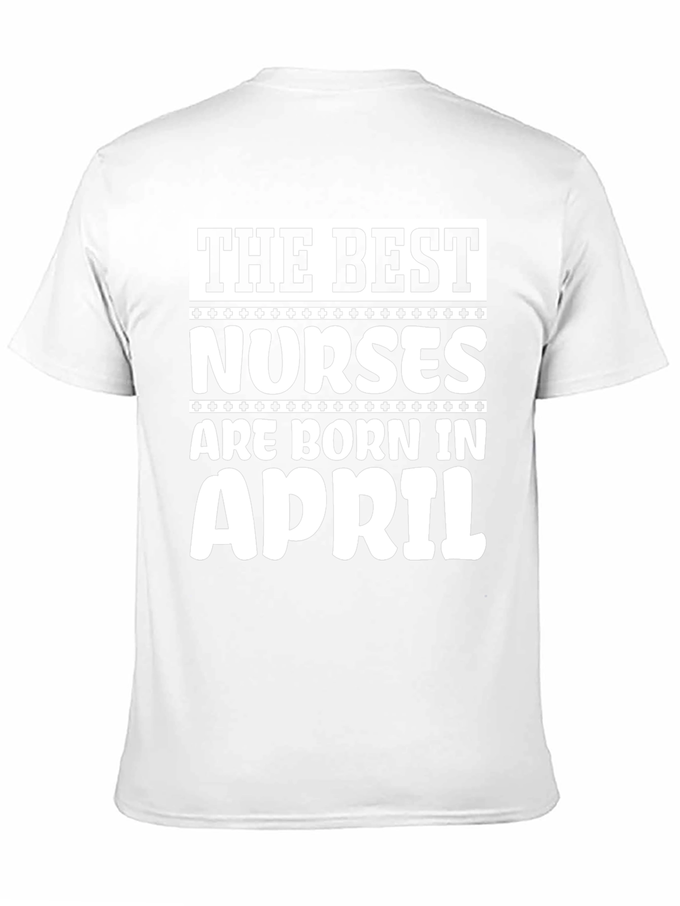 The Best Nurses are Born in April T-Shirt