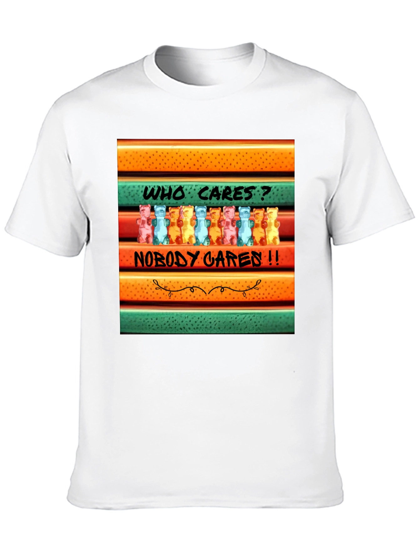 Funny Gummy Bear T-Shirt: Who Cares? Nobody Cares!