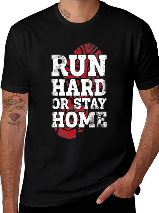 Run Hard Or Stay Home Graphic Tee