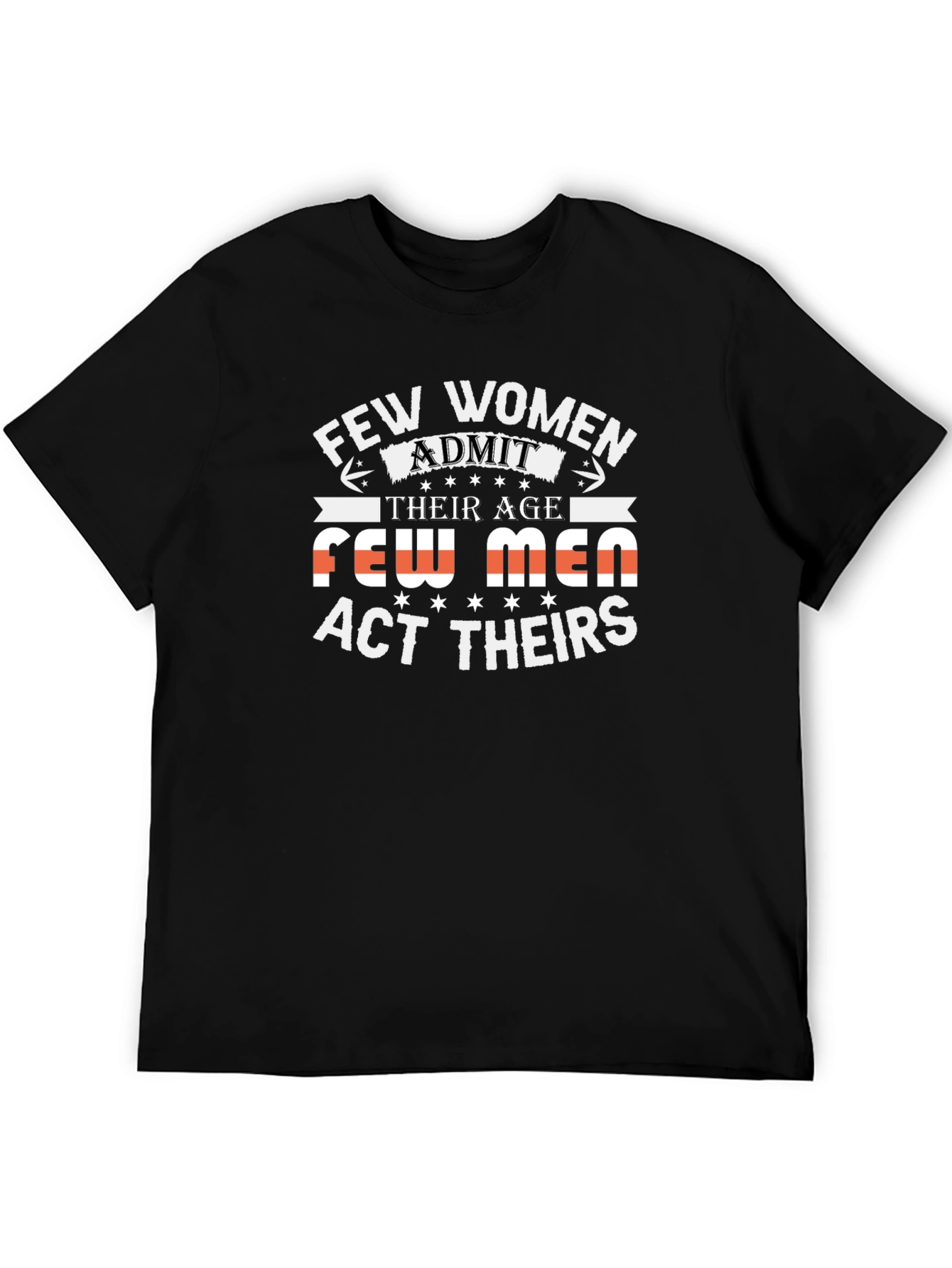 Humorous Few Women Admit Their Age Black T-Shirt