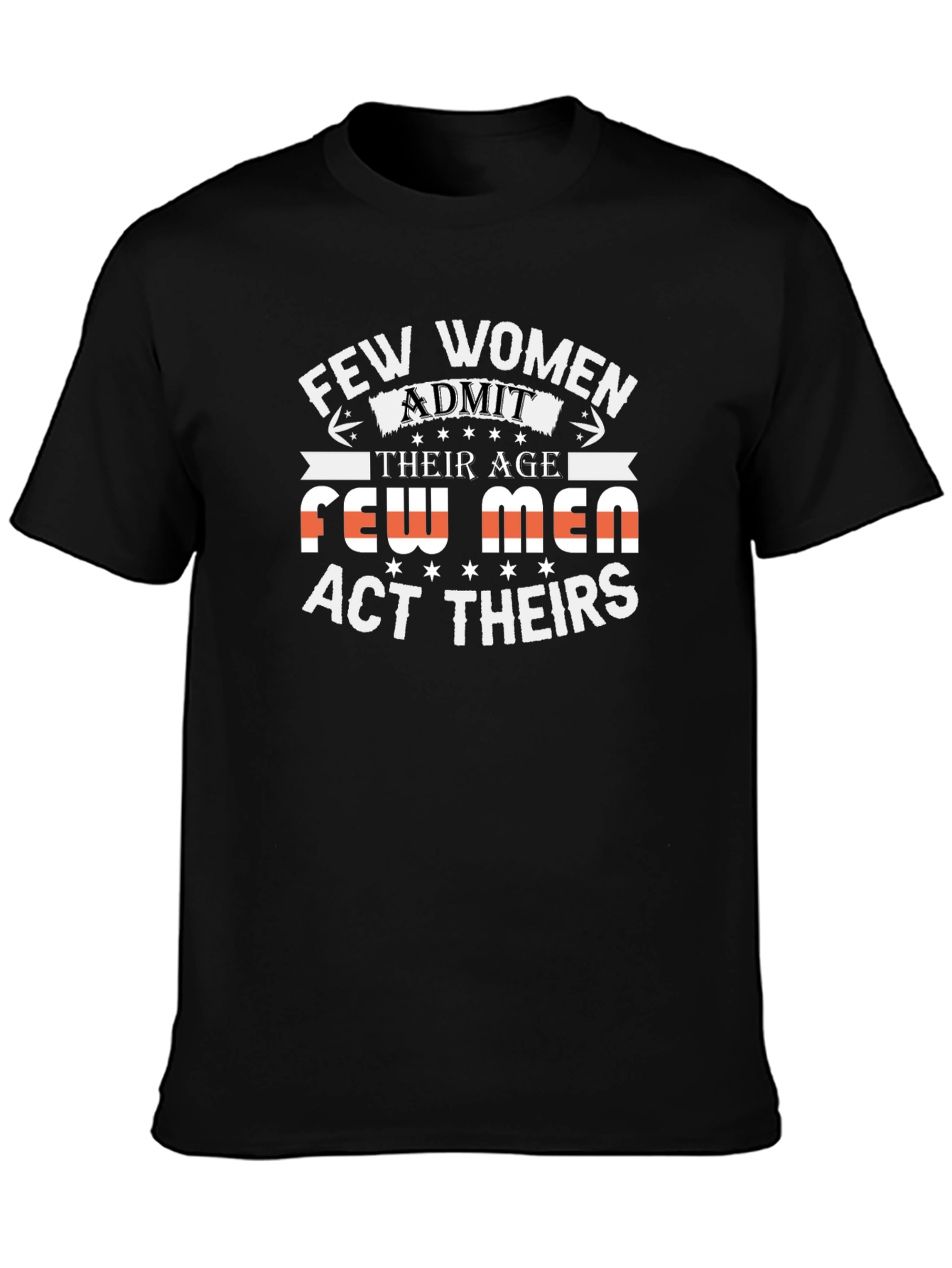 Humorous Few Women Admit Their Age Black T-Shirt
