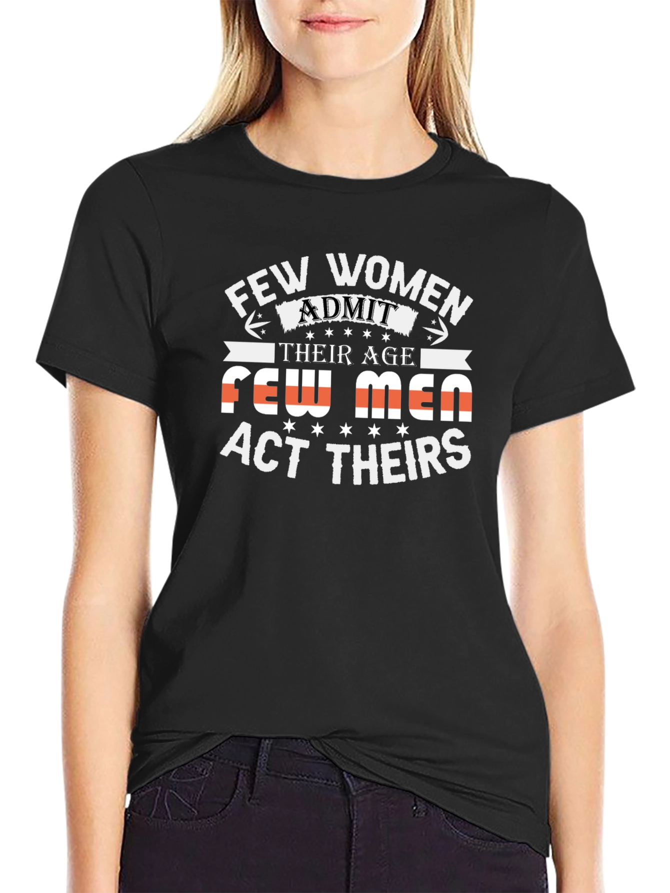 Humorous Few Women Admit Their Age Black T-Shirt