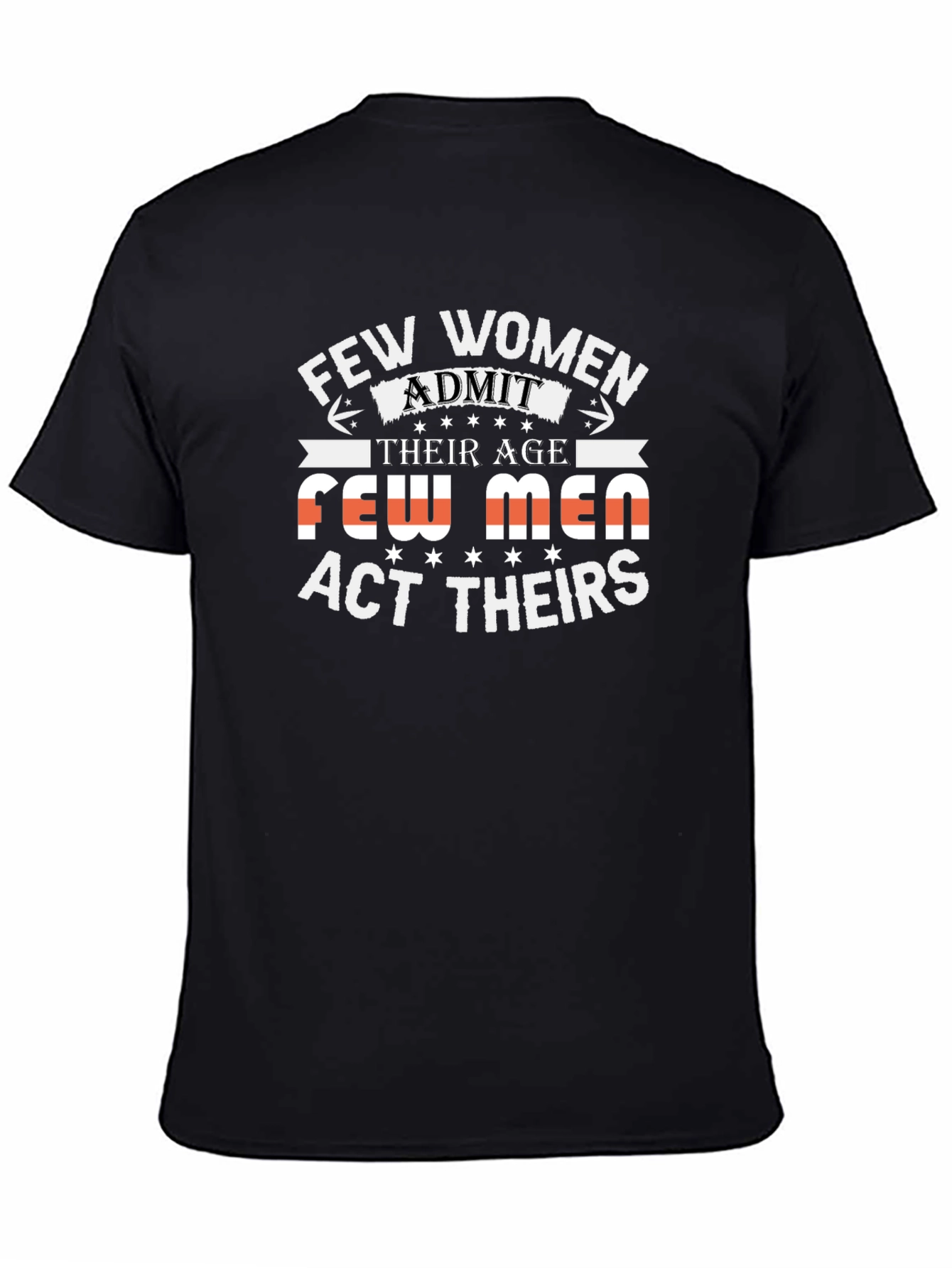 Humorous Few Women Admit Their Age Black T-Shirt