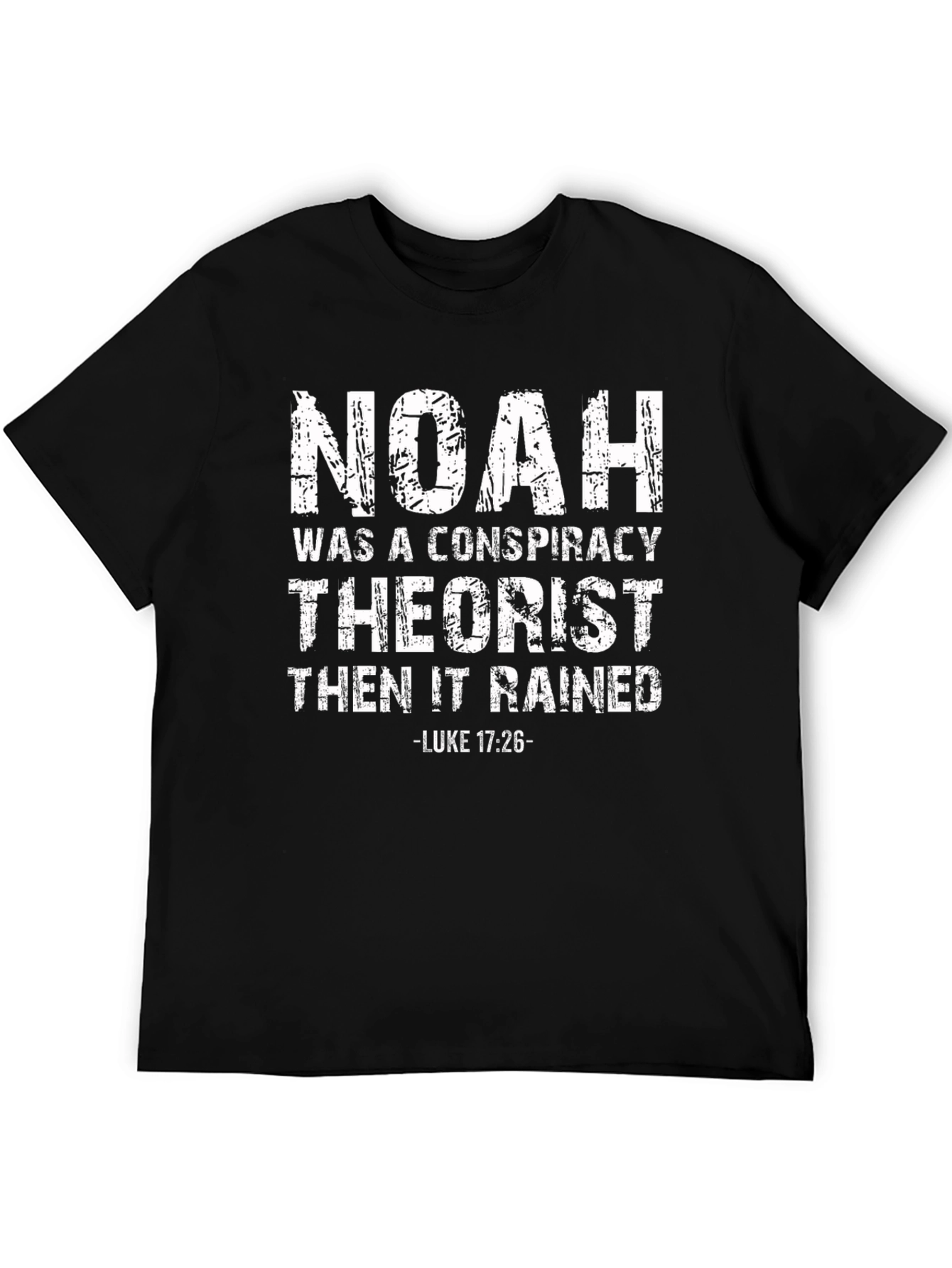 Noah Conspiracy Theorist T-Shirt - Luke 17:26