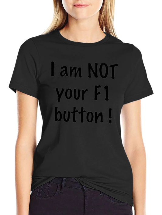 I am NOT Your F1 Button T-Shirt