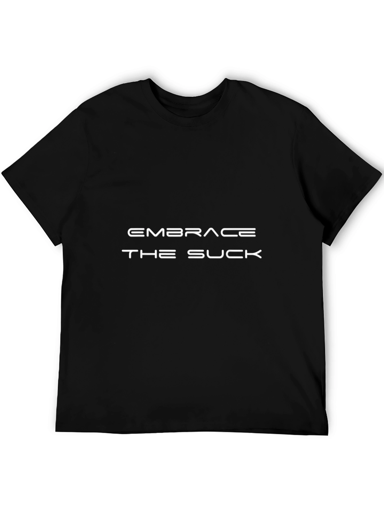 Embrace The Suck Graphic T-Shirt - Motivational Tee