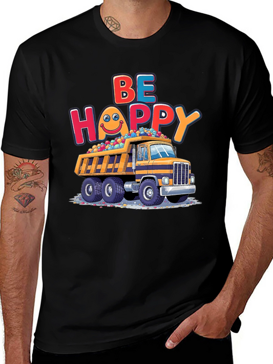 Be Happy Dump Truck T-Shirt