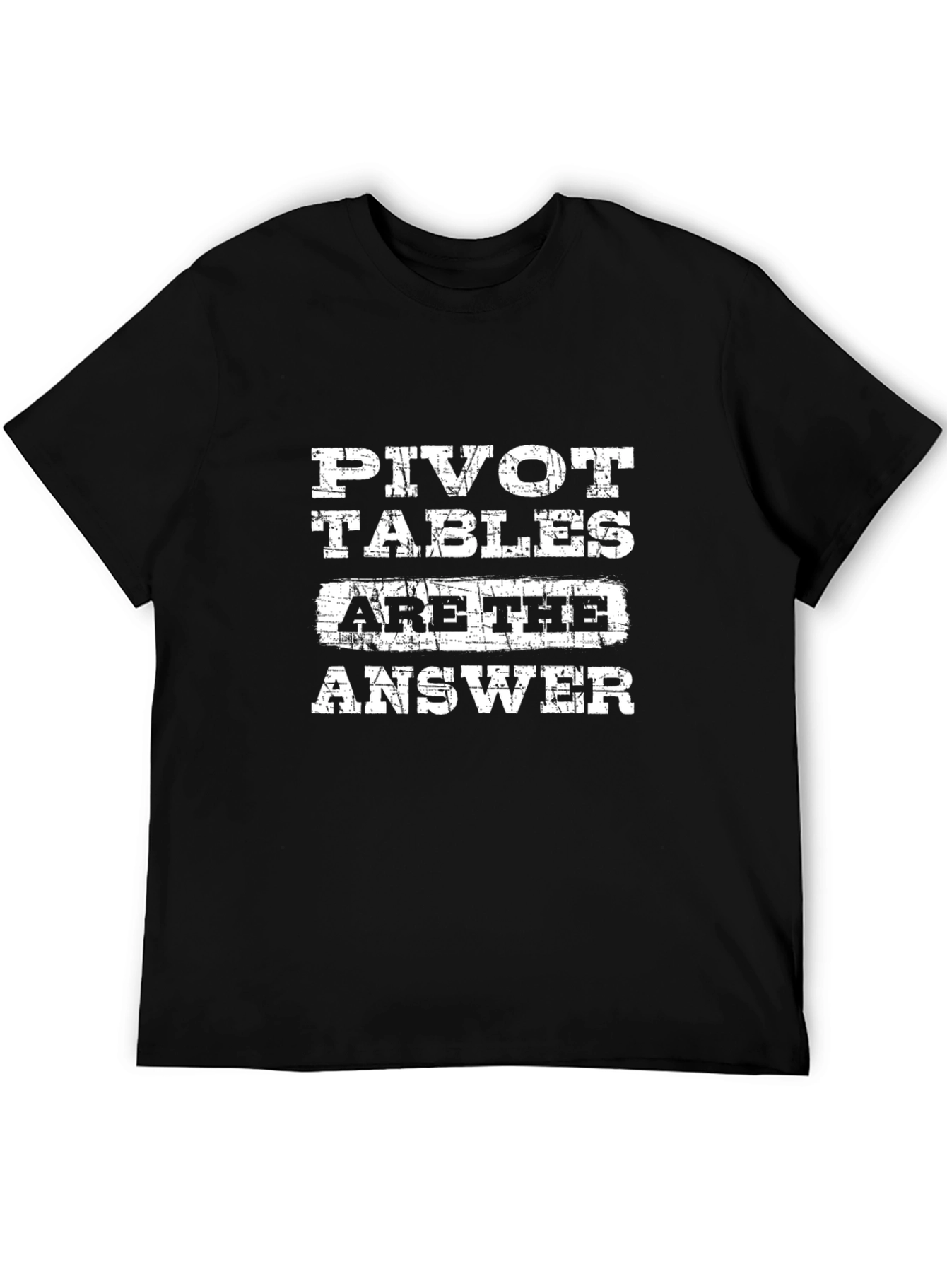 Pivot Tables Are The Answer T-Shirt