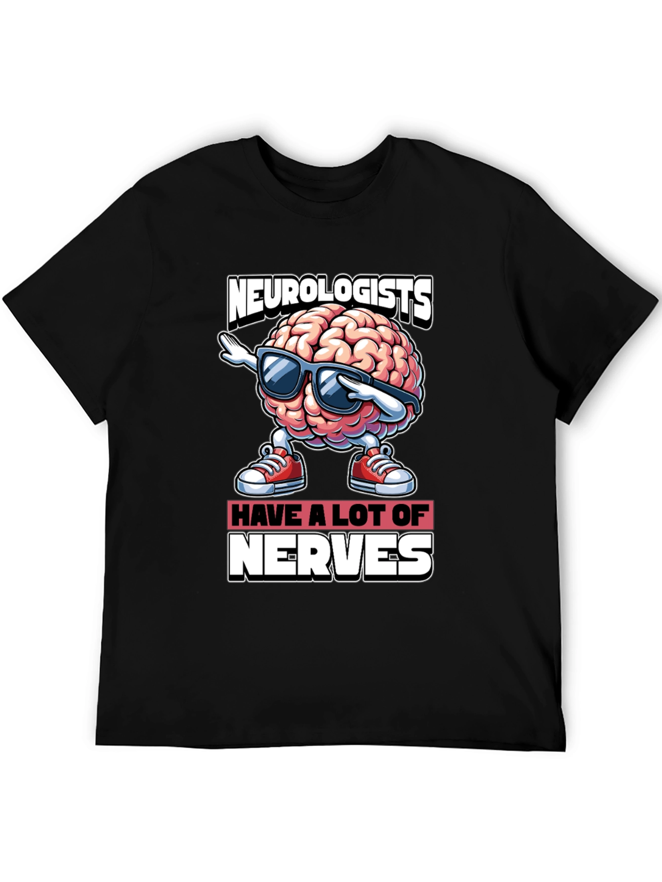 Neurologists Have A Lot of Nerves T-Shirt