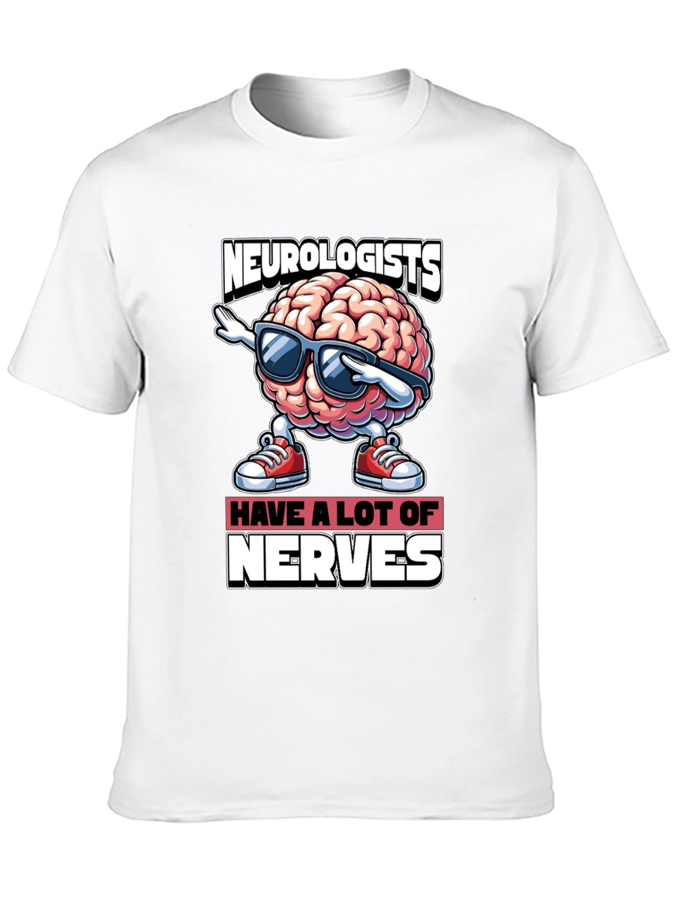 Neurologists Have A Lot of Nerves T-Shirt