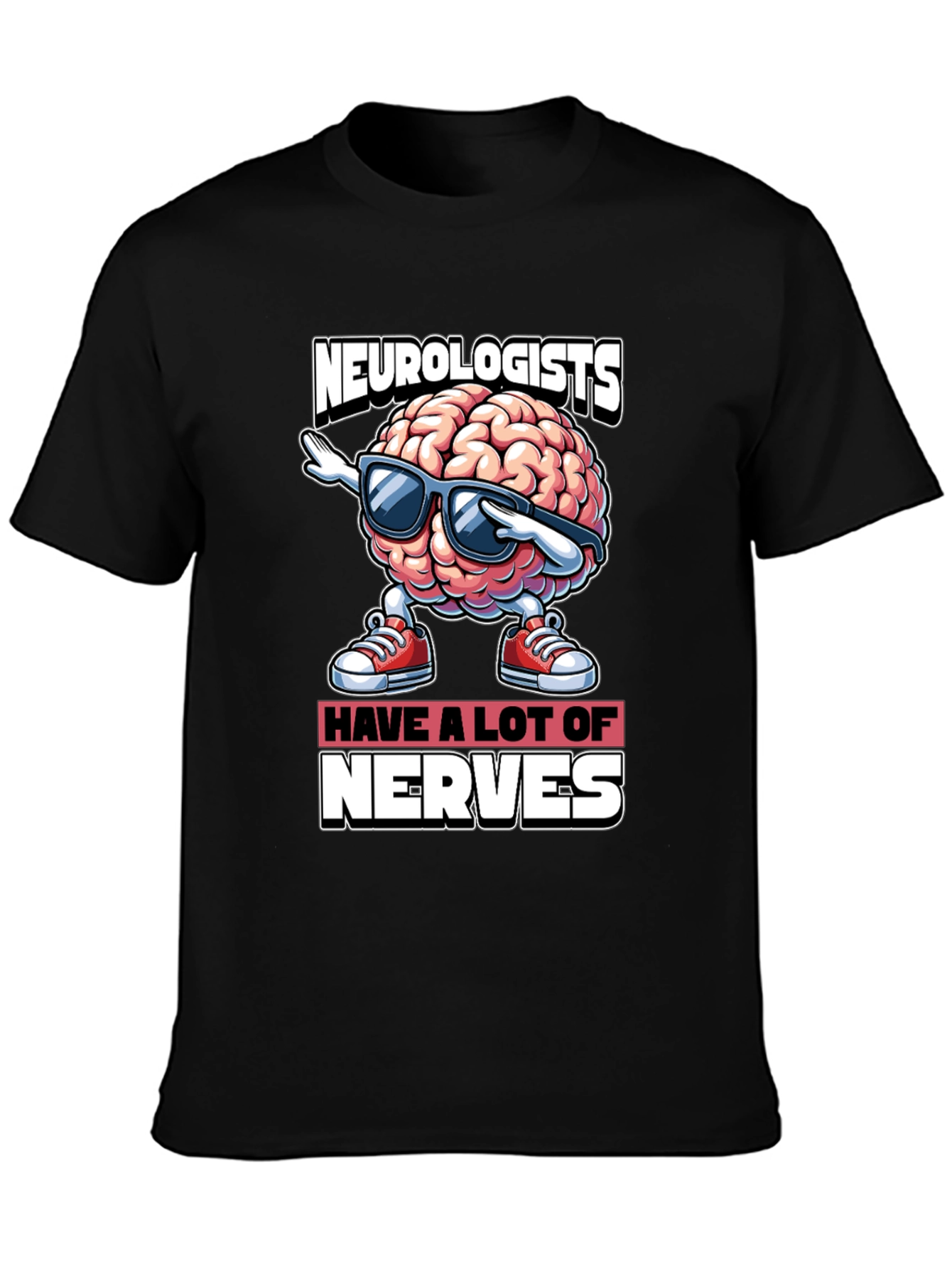Neurologists Have A Lot of Nerves T-Shirt