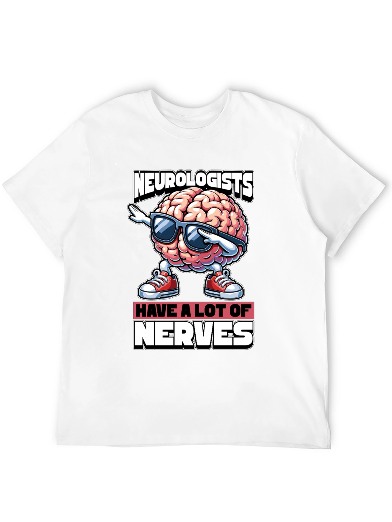 Neurologists Have A Lot of Nerves T-Shirt