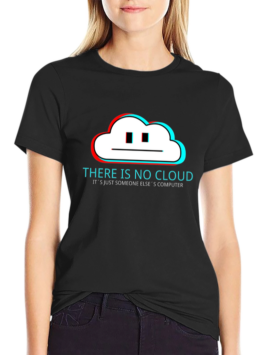 There is No Cloud - Funny Tech T-Shirt