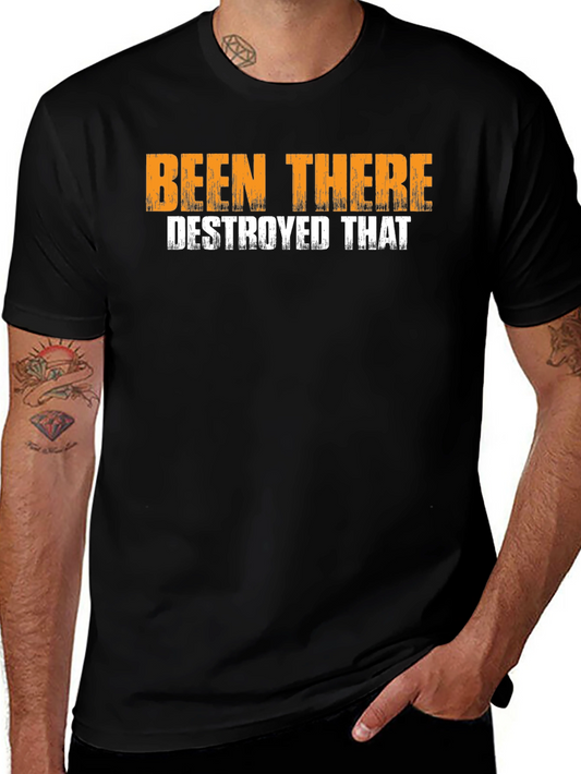 Been There Destroyed That Graphic T-Shirt