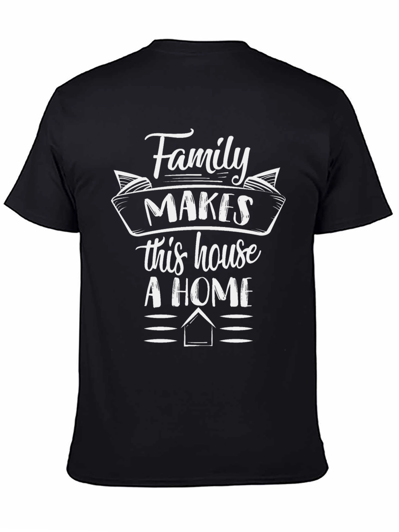Family Makes This House a Home Black T-Shirt