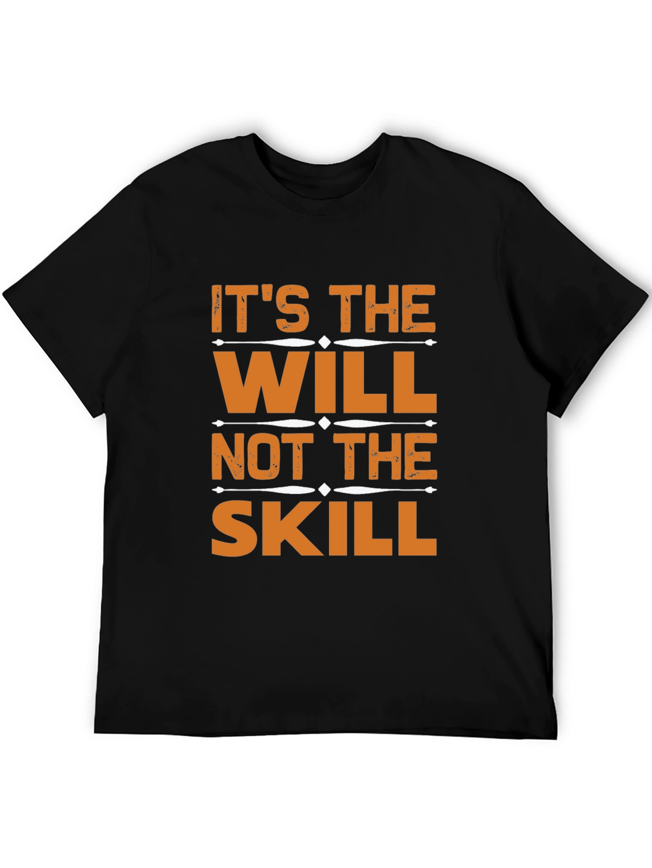 Its the Will Not the Skill T-Shirt