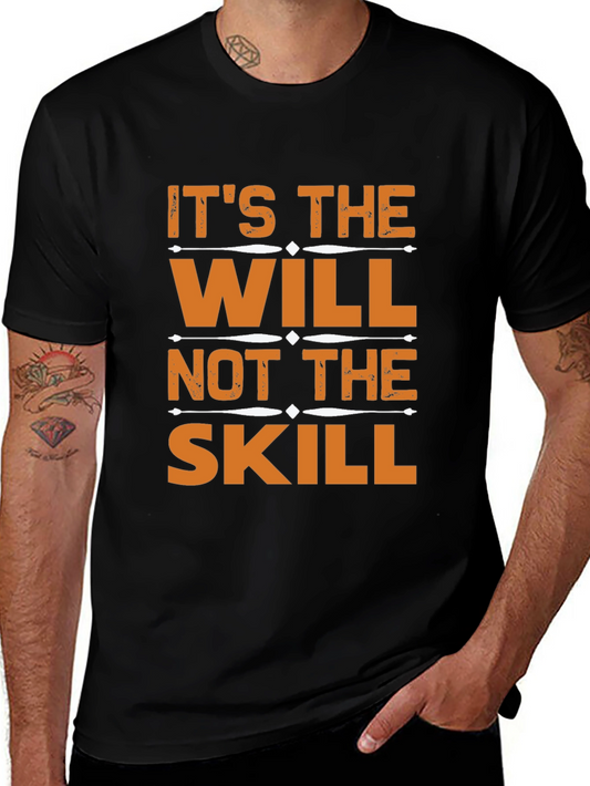 Its the Will Not the Skill T-Shirt