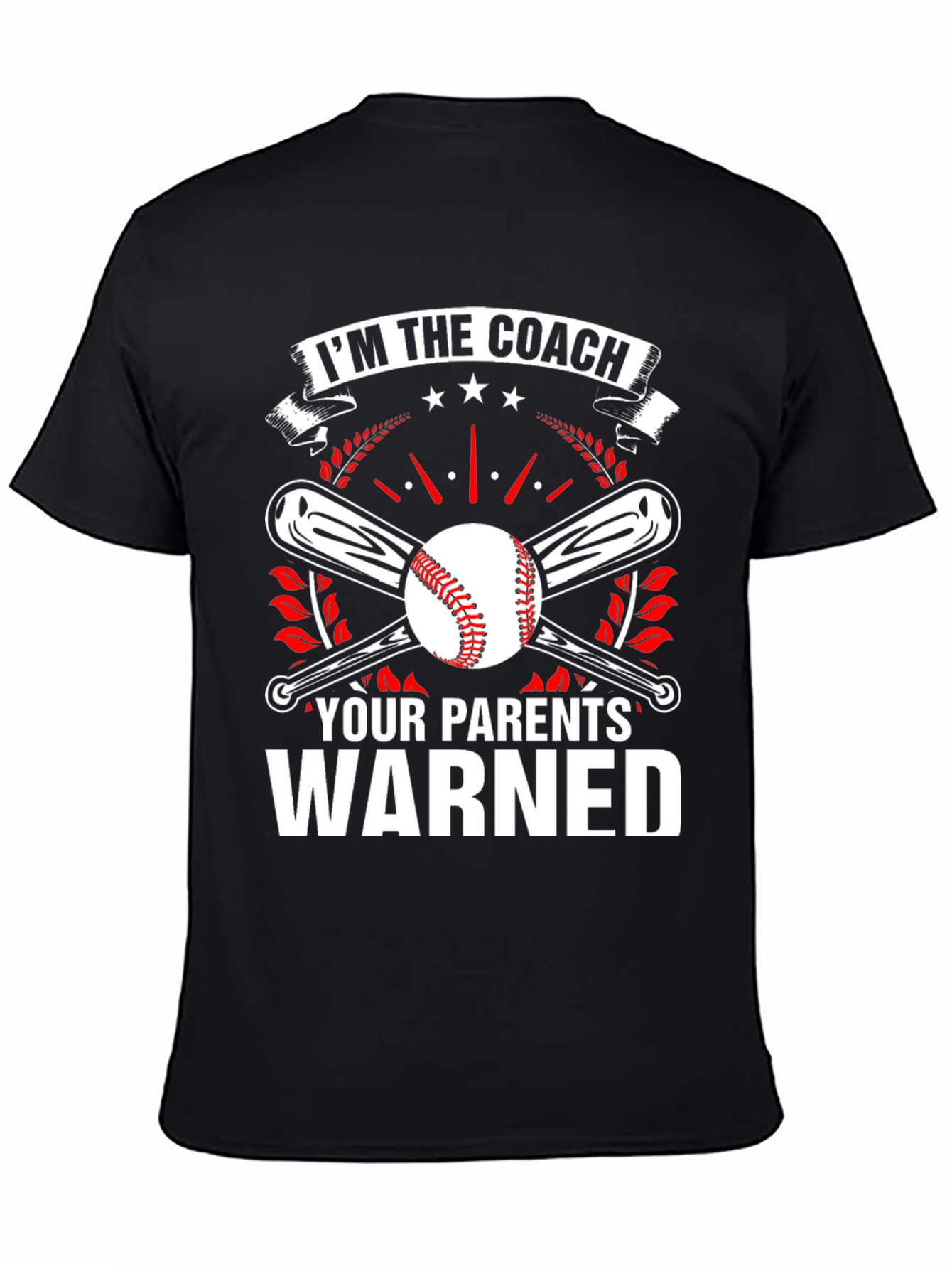 Im The Coach Your Parents Warned Baseball T-Shirt
