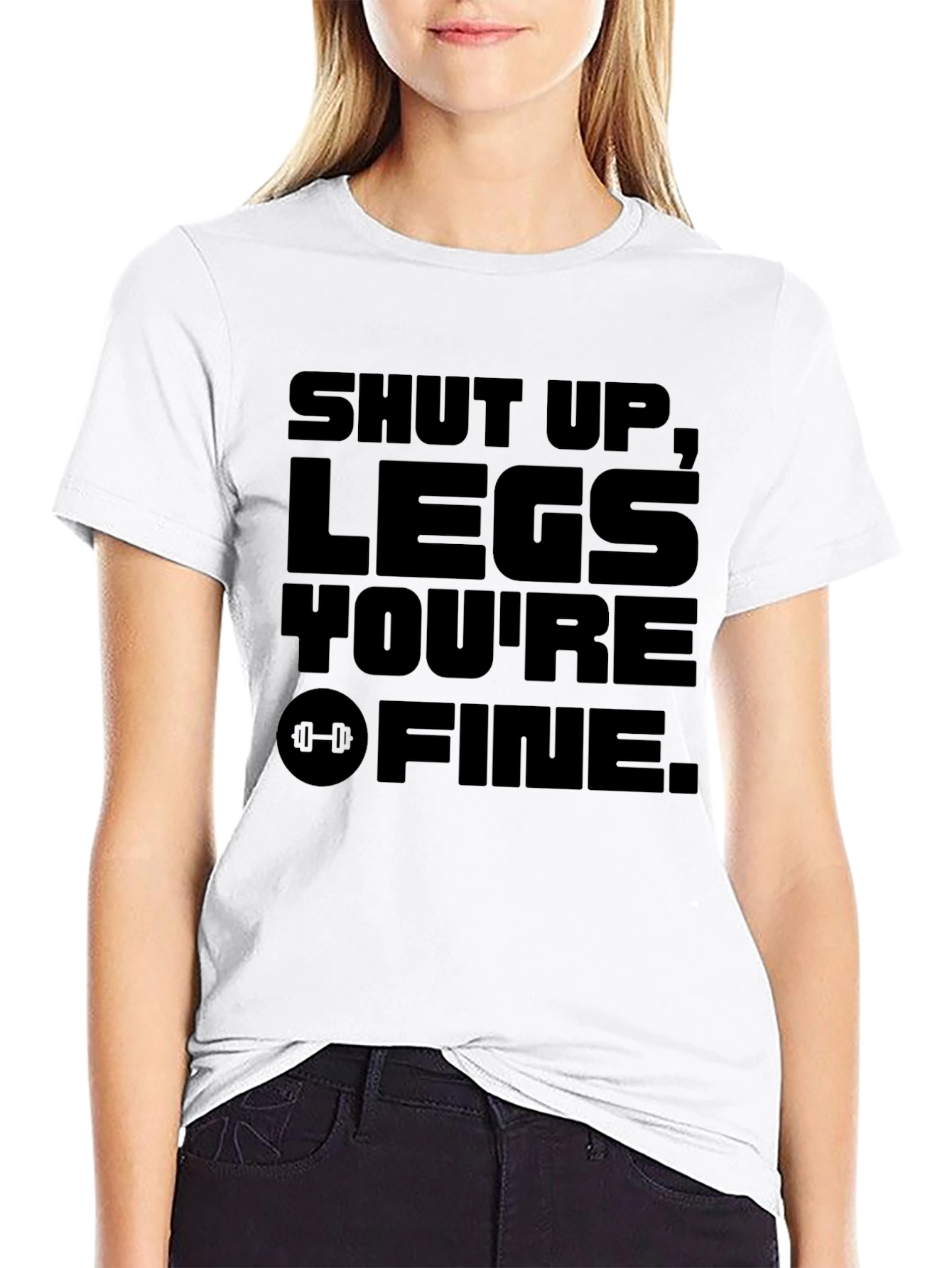 Shut Up Legs Youre Fine Black Graphic T-Shirt