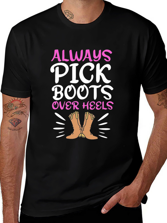 Always Pick Boots Over Heels Graphic Tee