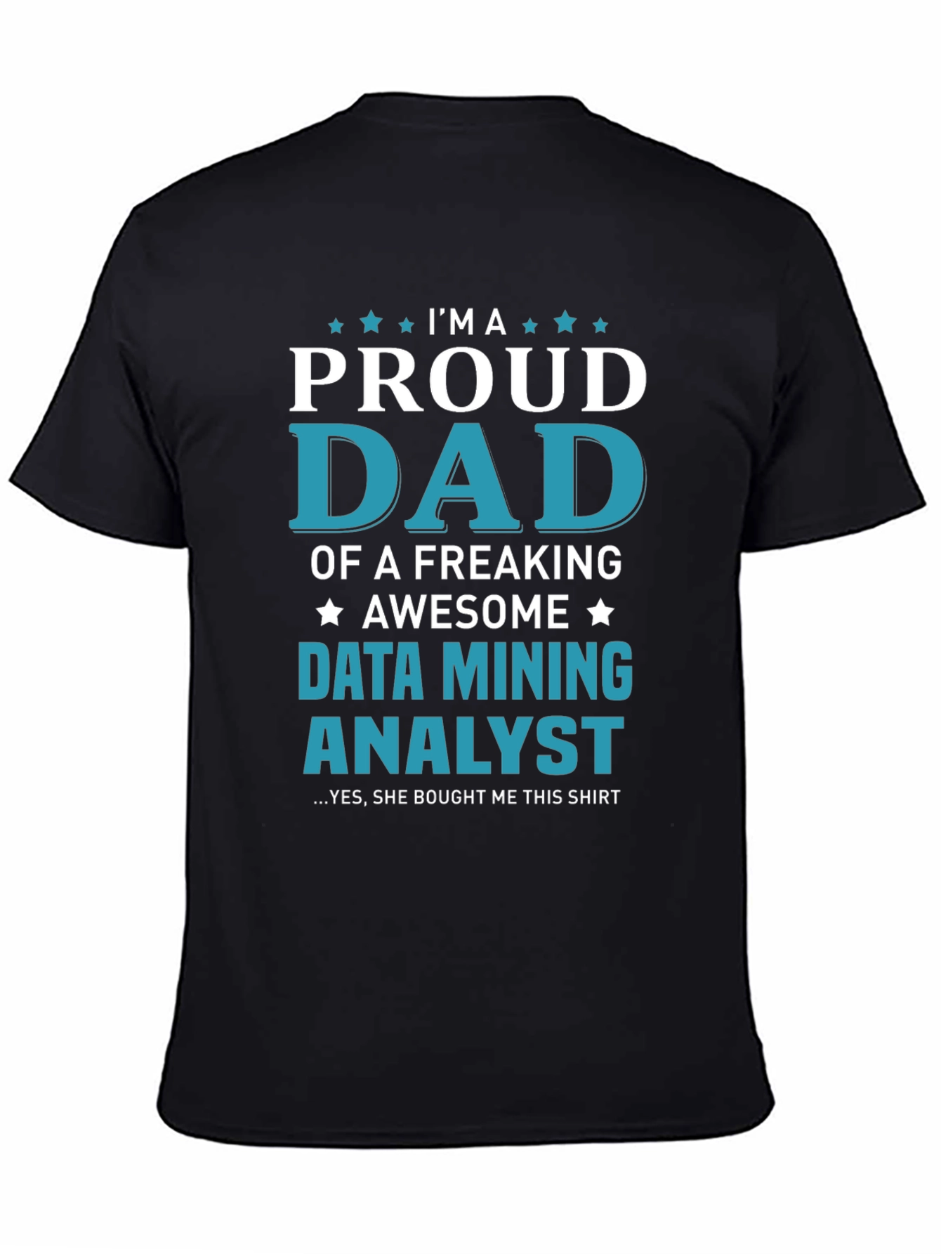 Proud Dad Data Mining Analyst Graphic Tee