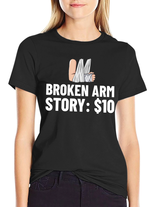 Broken Arm Story T-Shirt - Funny Humor Tee