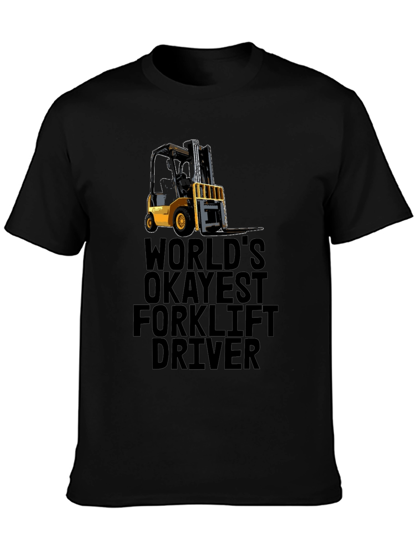 Worlds Okayest Forklift Driver Black T-Shirt