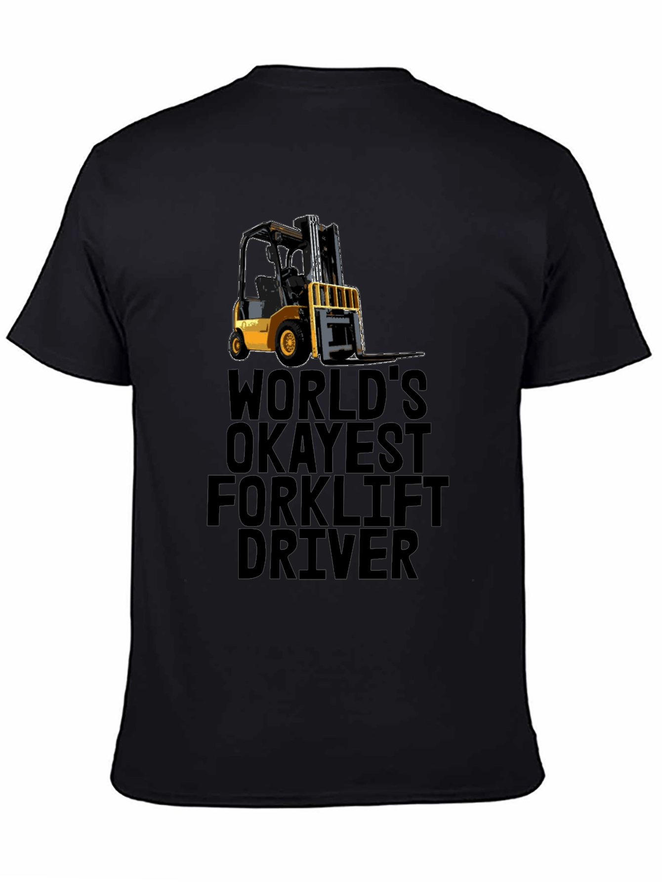 Worlds Okayest Forklift Driver Black T-Shirt