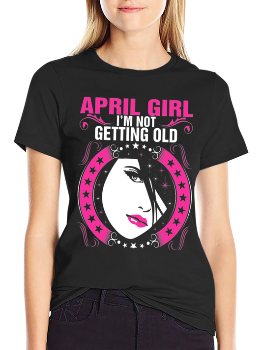 April Girl T-Shirt - Birthday Gift