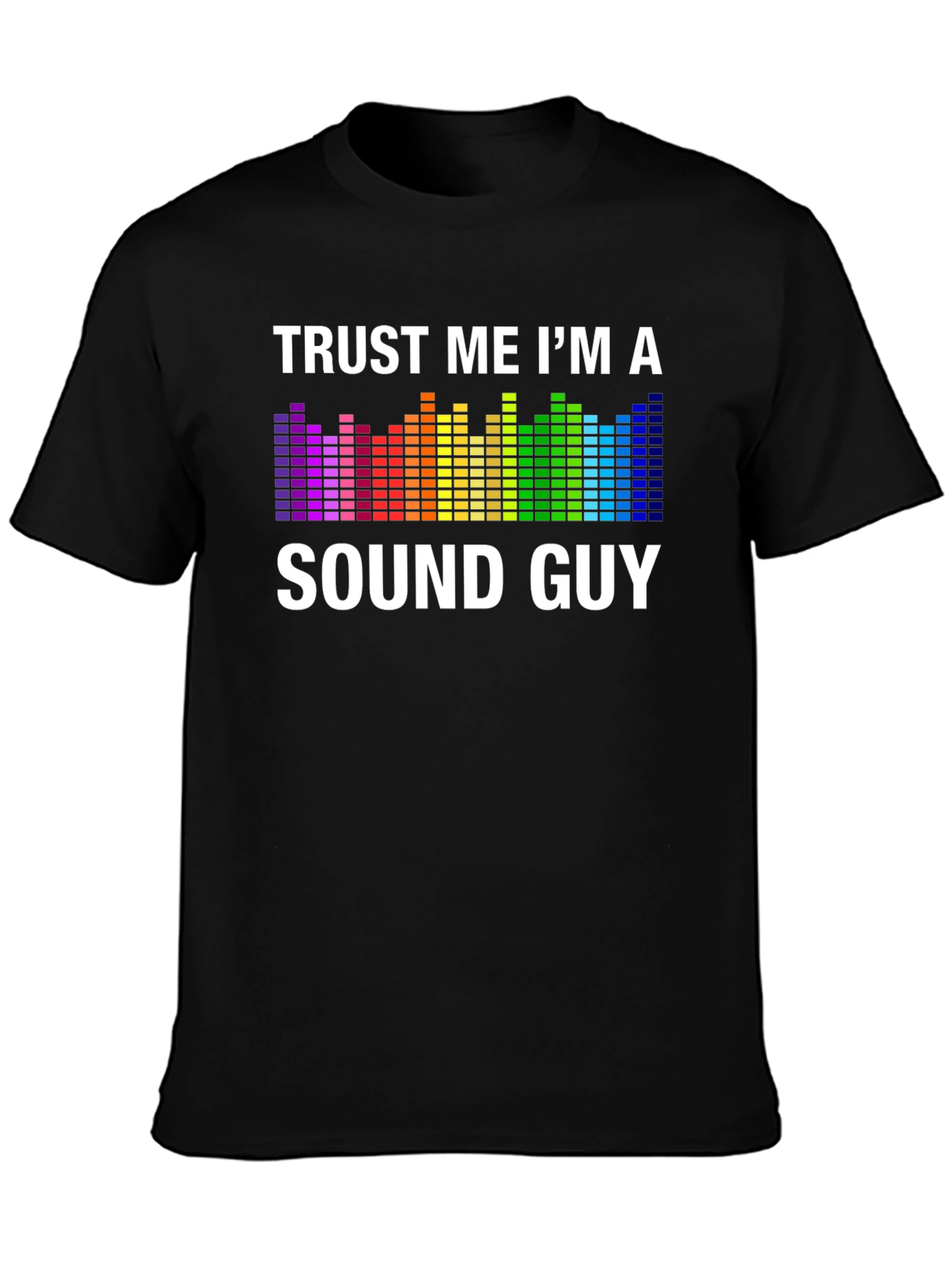 Trust Me Im A Sound Guy Graphic Tee