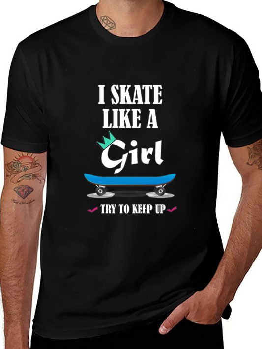 I Skate Like a Girl T-Shirt - Skater Gift