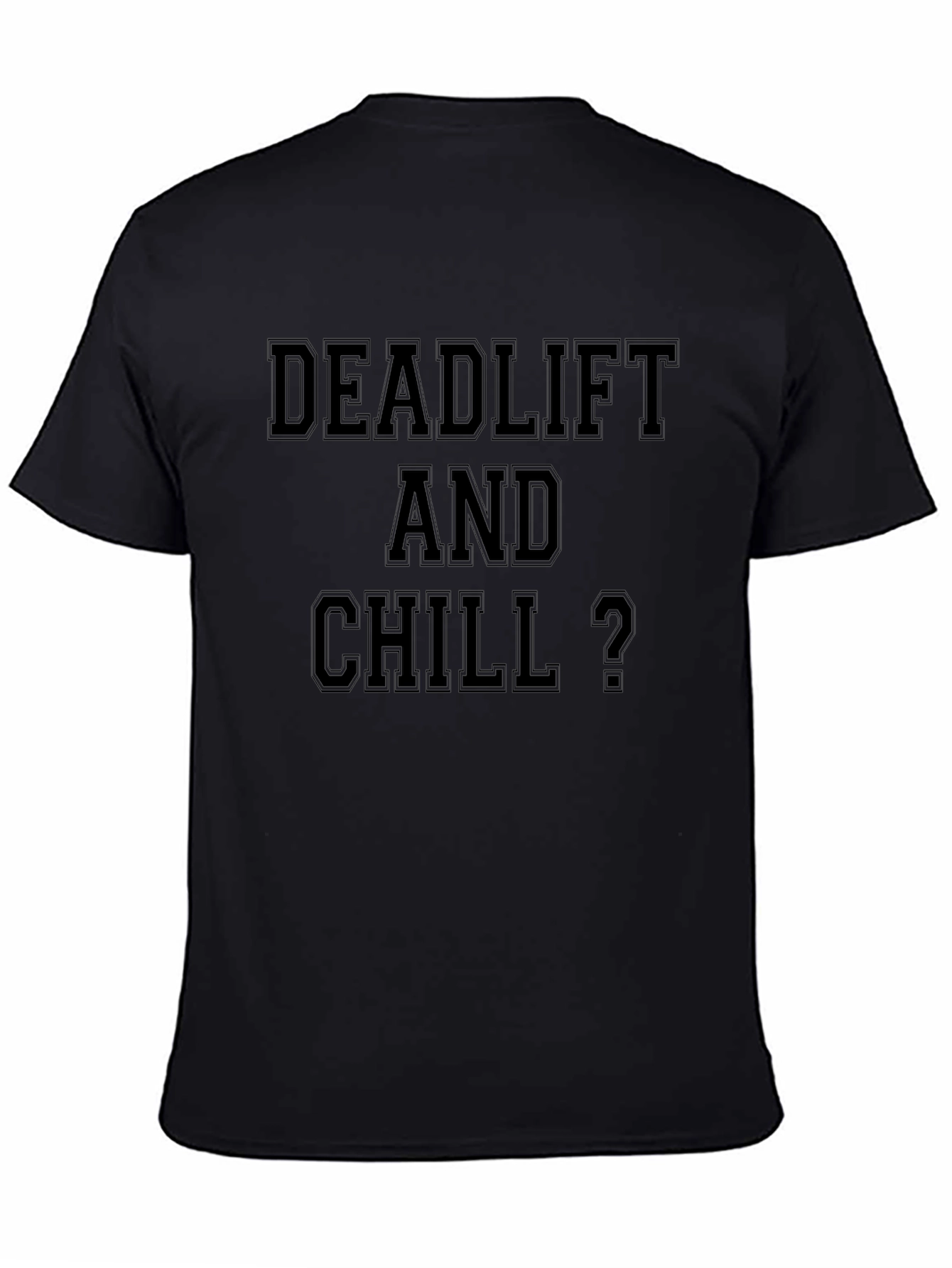 Deadlift and Chill? Black Graphic T-Shirt
