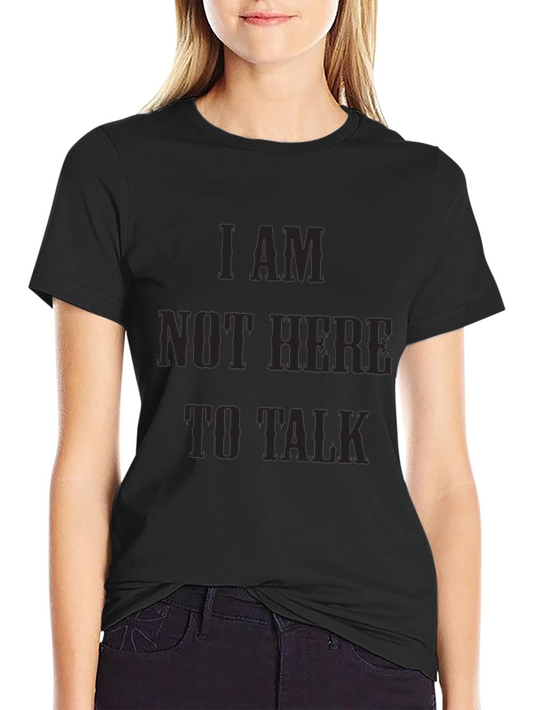 I Am Not Here To Talk Graphic Tee - Black