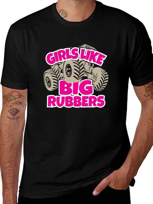 Girls Like Big Rubbers Novelty Graphic T-Shirt